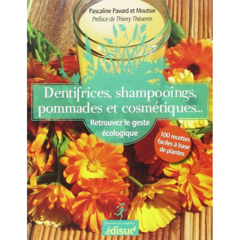 Dentifrices, shampooings, pommades et cosmétiques - Pascaline Pavard et Moutsie